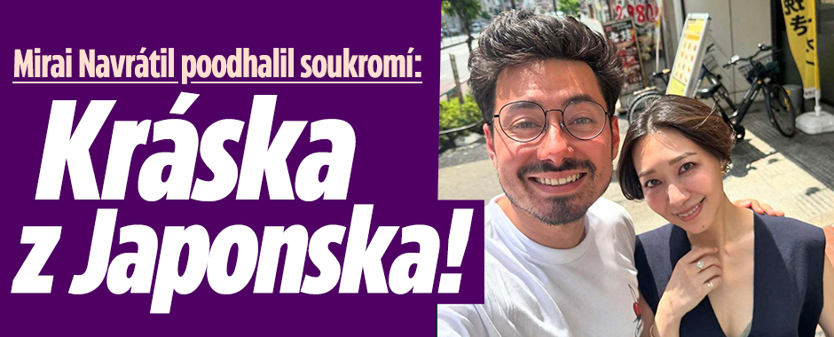 Mirai Navrátil poodhalil své soukromí: Kráska z Japonska!