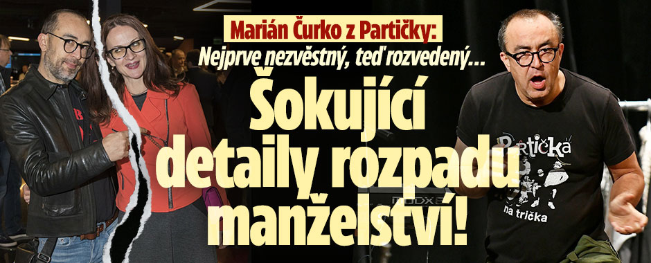 Banner ke žhavému tématu: Marián Čurko: Šokující detaily rozpadu ...