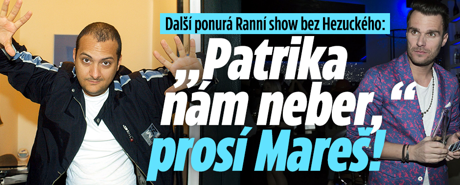 Banner ke žhavému tématu: Ranní show bez Hezuckého: „Patrika nám ...