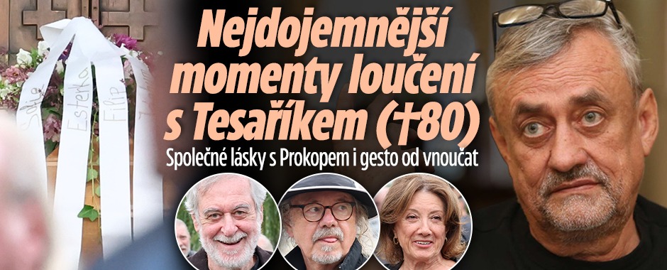 Banner ke žhavému tématu: Loučení s Tesaříkem (†80): Dojemné ...