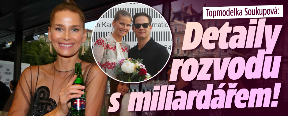 Topmodelka Soukupová: Detaily rozvodu s miliardářem!