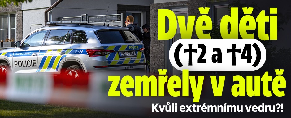 Banner ke žhavému tématu: Dvě děti (†2 a †4) zemřely v autě: ...