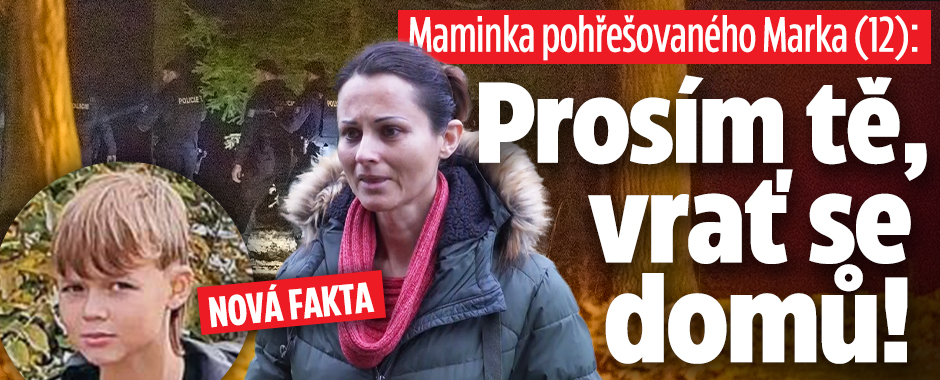 Banner ke žhavému tématu: Máma pohřešovaného Marka (12): Prosím ...