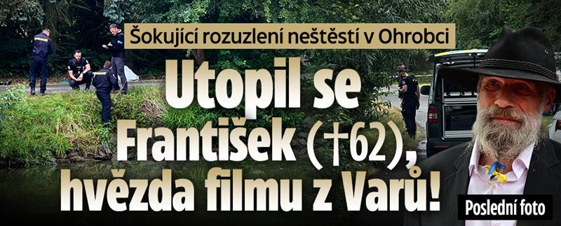 Neštěstí v Ohrobci: Utopil se František (†62), hvězda z Varů