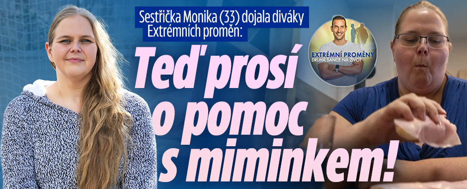 Monika dojala v Extrémních proměnách: Prosí o pomoc