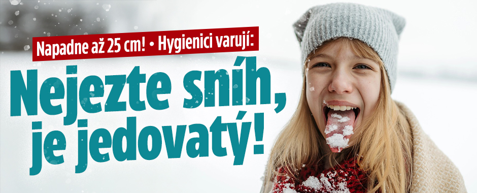 Banner ke žhavému tématu: Napadne až 25 cm! Hygienici: Nejezte ...