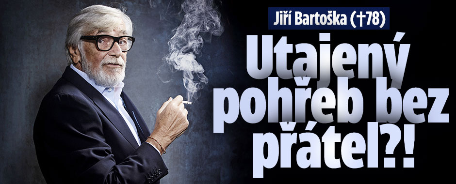 Před rozlučkou s Jiřím Bartoškou: Utajený pohřeb! Bez přátel