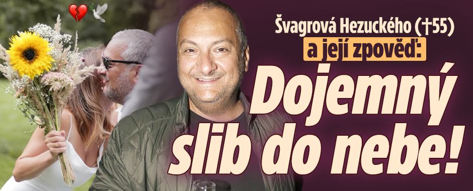 Banner ke žhavému tématu: Švagrová Hezuckého (†55) a její zpověď: ...