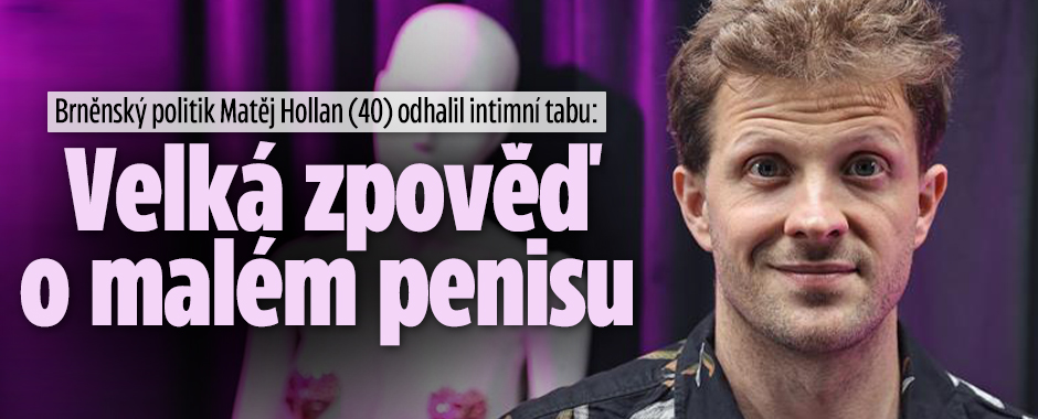 Brněnský politik Matěj Hollan: Velká zpověď o malém penisu!