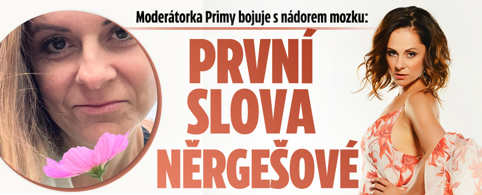 Něrgešová bojující s rakovinou mozku: První slova a fotka!