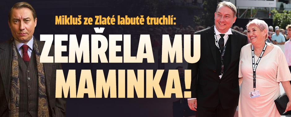 Banner ke žhavému tématu: Mikluš ze Zlaté labutě truchlí: Zemřela ...