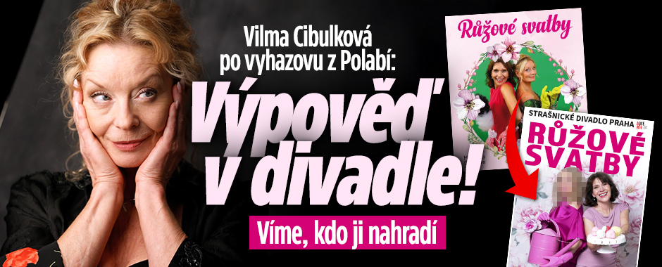Banner ke žhavému tématu: Vilma Cibulková: Výpověď v divadle! ...