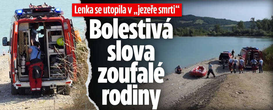 Lenka se utopila v „jezeře smrti“: Bolestivá slova rodiny