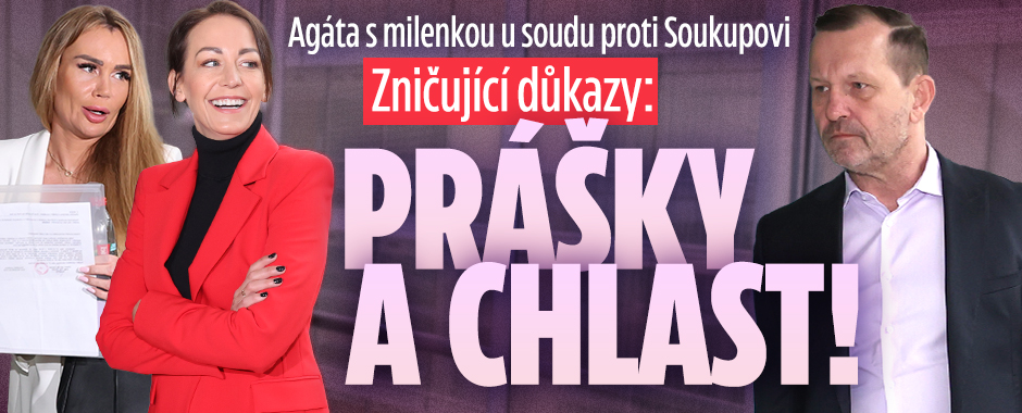 Agáta s milenkou u soudu proti Soukupovi: Zničující důkazy!