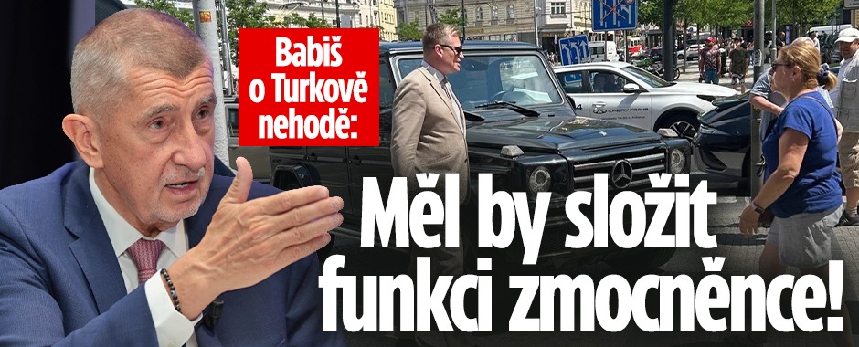 Banner ke žhavému tématu: Babiš o Turkově nehodě: Měl by složit ...