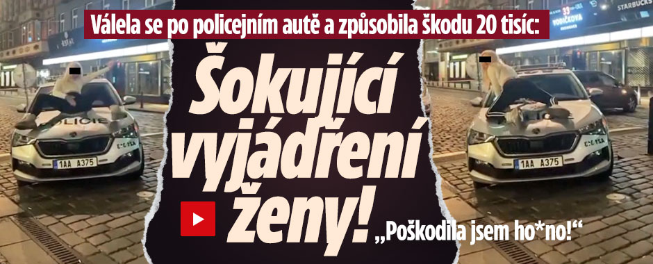 Banner ke žhavému tématu: Válela se po policejním autě: Šokující ...