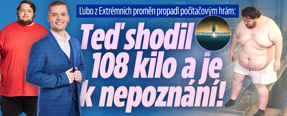 Ľubo z Proměn propadl počítačovým hrám: Teď shodil 108 kilo