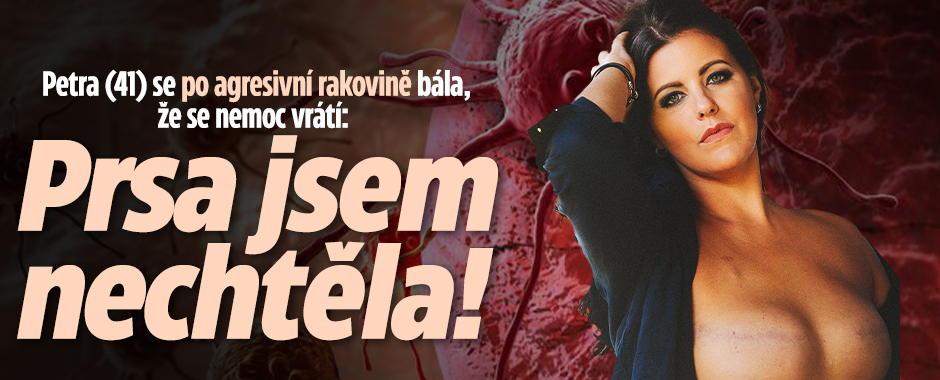 Banner ke žhavému tématu: Petra po agresivní rakovině: Prsa jsem ...