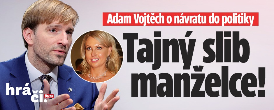 Banner ke žhavému tématu: Adam Vojtěch o návratu do politiky: ...
