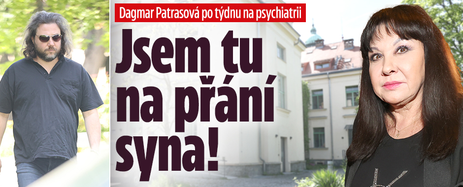 Patrasová po týdnu na psychiatrii: Jsem tu na přání syna!