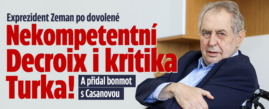 Zeman po dovolené: Nekompetentní Decroix i kritika Turka! 