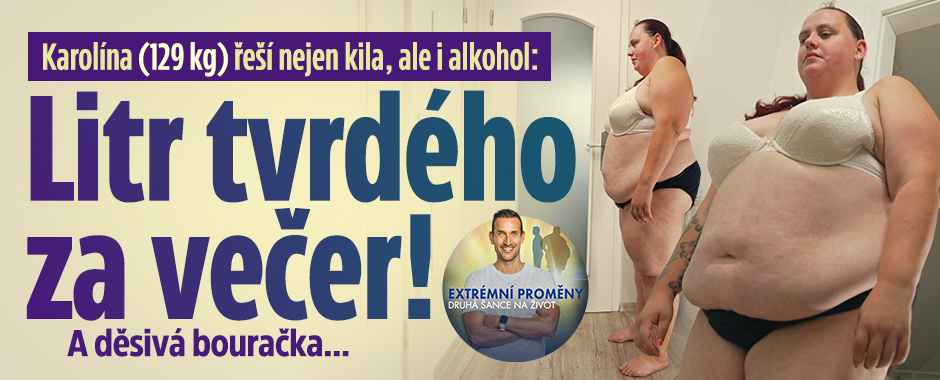 Karolína řeší kromě kil i alkohol: Litr tvrdého za večer!