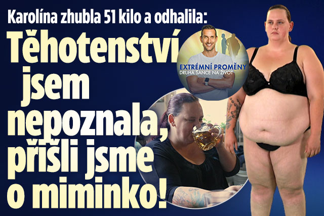 Karolína zhubla 51 kilo a odhalila: Přišli jsme o miminko! 