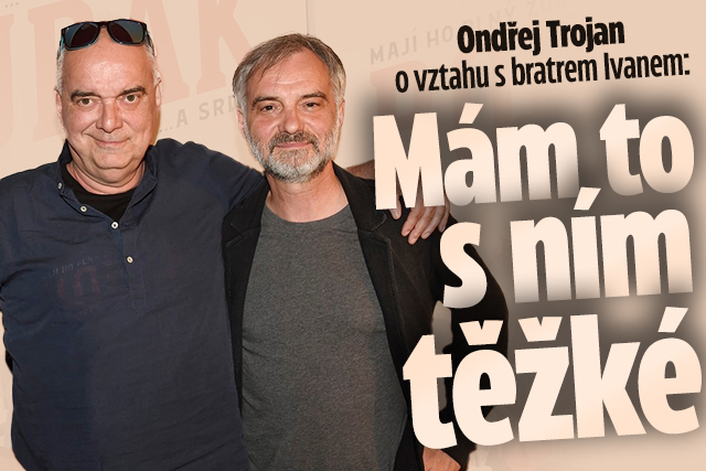 Banner ke žhavému tématu: Ondřej Trojan o vztahu s bratrem ...