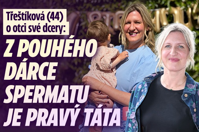 Banner ke žhavému tématu: Třeštíková (44) o otci dcery: Z dárce ...