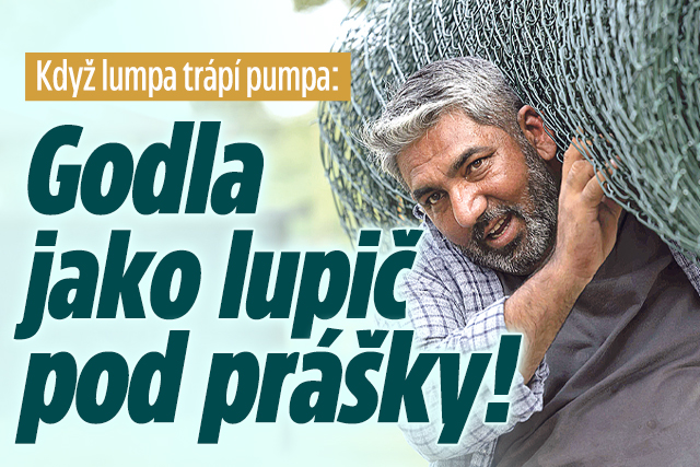 Když lumpa trápí pumpa: Godla jako lupič pod prášky!