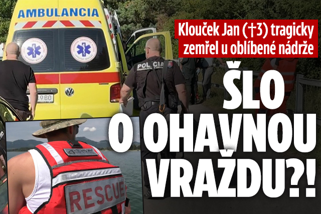 Jan (†3) zemřel u oblíbené nádrže: Šlo o vraždu?!