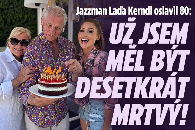 Laďa Kerndl oslavil 80: Už jsem měl být desetkrát mrtvý!