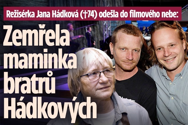 Banner ke žhavému tématu: Zemřela maminka bratří Hádků, Jana ...