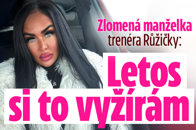 Banner ke žhavému tématu: Zlomená manželka trenéra Růžičky: Letos ...