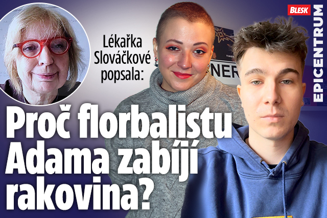 Lékařka Slováčkové: Proč florbalistu Adama zabíjí rakovina?