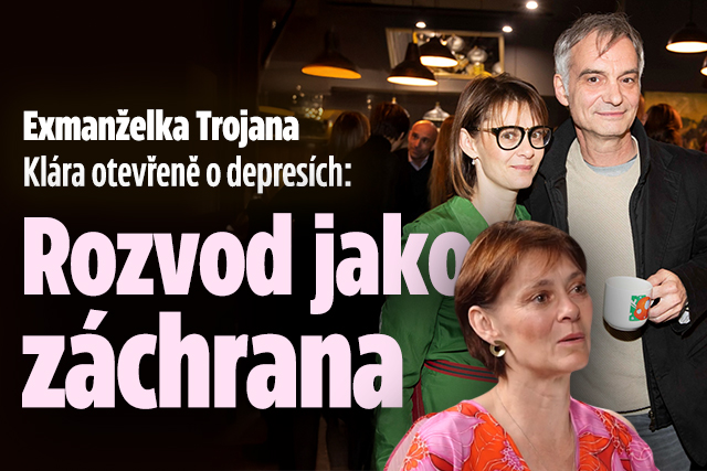 Exmanželka Trojana Klára otevřeně o depresích: Rozvod jako záchrana