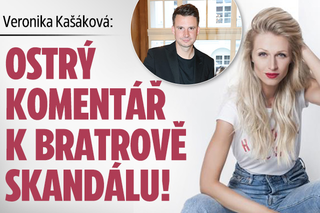 Veronika Kašáková: Ostrý komentář k bratrově skandálu!
