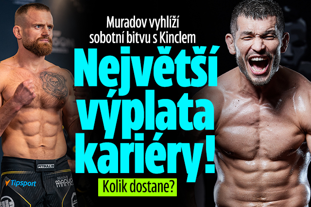  Muradov vyhlíží bitvu s Kinclem: Největší výplata kariéry!