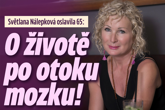 Světlana Nálepková (65): O novém životě po otoku mozku! Světlana Nálepková (65): O novém životě po otoku mozku!