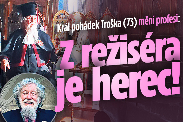 Banner ke žhavému tématu: Král pohádek Troška (73) mění profesi: ...