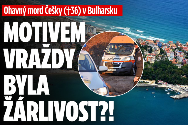 Mord Češky (†36) v Bulharsku: Motivem vraždy byla žárlivost?