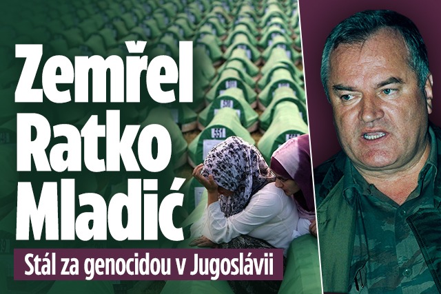 Banner ke žhavému tématu: Zemřel Ratko Mladić: Stál za genocidou ...