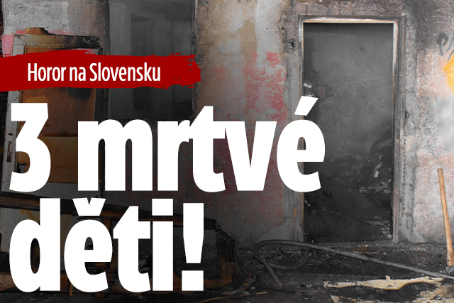 Banner ke žhavému tématu: Horor na Slovensku: 3 mrtvé děti!