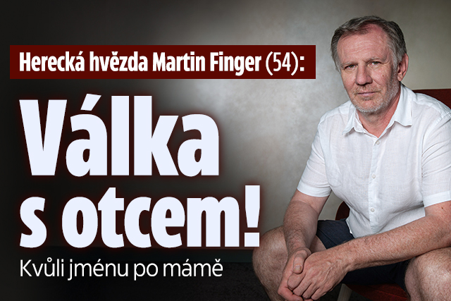 Herecká hvězda Martin Finger (54): Válka s otcem!