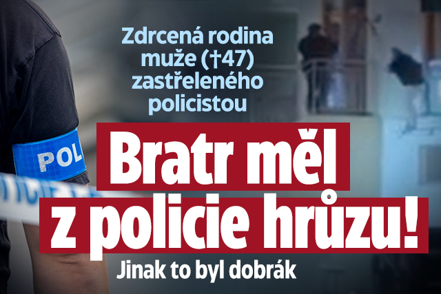 První slova rodiny muže (†47) zastřeleného policistou v Praze: Byl to dobrák, popisuje bratr První slova rodiny muže (†47) zastřeleného policistou v Praze: Byl to dobrák, popisuje bratr