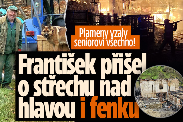 Banner ke žhavému tématu: Plameny mu vzaly vše! František (83) ...