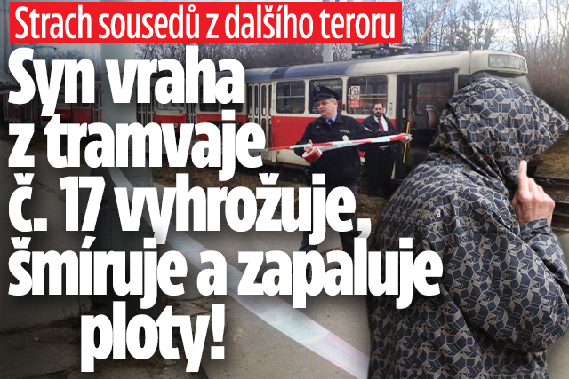 Banner ke žhavému tématu: Syn vraha z tramvaje 17 děsí sousedy: ...