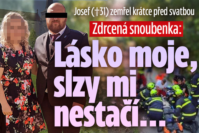 Josef zemřel krátce před svatbou! Vzkaz zdrcené snoubenky