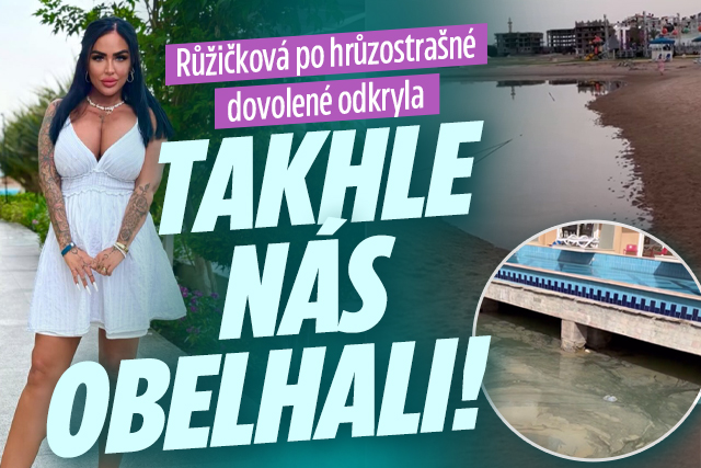 Růžičková o hrůzostrašné dovolené: Takhle nás napálili!