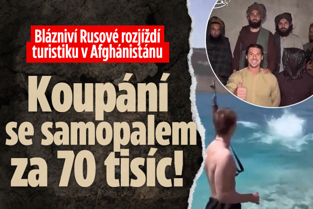 Blázniví Rusové rozjíždí turistiku v Afghánistánu